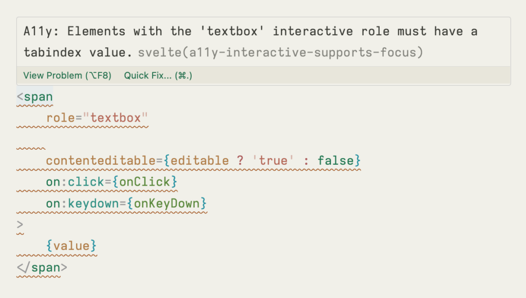 A Svelte code snippet for a ContentEditable component similar to the one from in Tip Number 2. This time the tabindex attribute is missing. Svelte shows a warning: ‘Elements with textbox interactive role must have a tabindex value.’